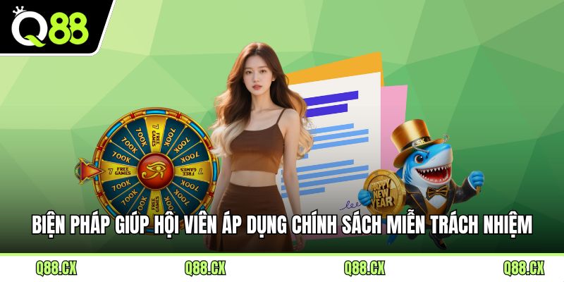Biện pháp giúp hội viên áp dụng chính sách miễn trách nhiệm an toàn