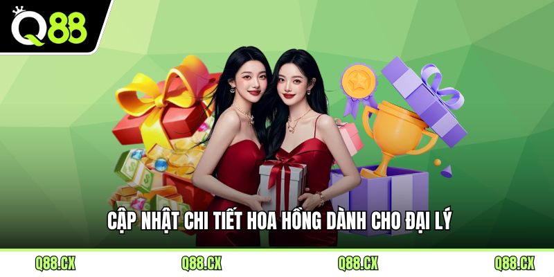Cập nhật chi tiết hoa hồng dành cho đại lý