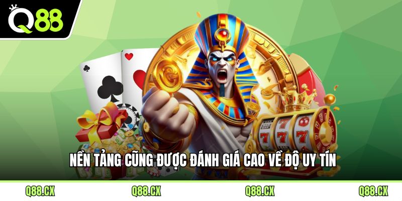 Nền tảng cũng được đánh giá cao về độ uy tín.