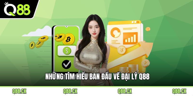 Những tìm hiểu ban đầu về đại lý Q88
