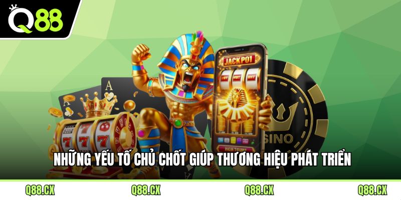 Những yếu tố chủ chốt giúp thương hiệu phát triển
