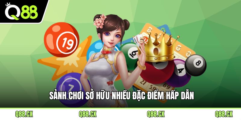 Sảnh chơi sở hữu nhiều đặc điểm hấp dẫn