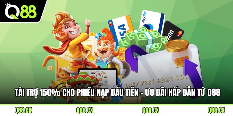 Tài Trợ 150% Cho Phiếu Nạp Đầu Tiên