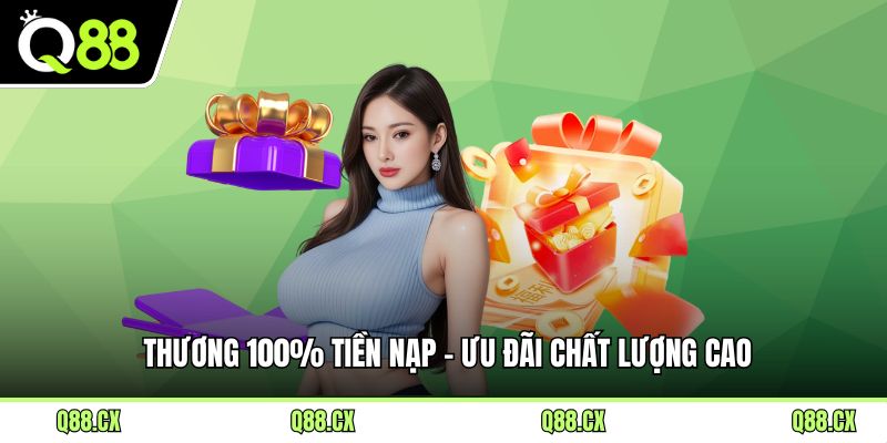 Thương 100% tiền nạp - Ưu đãi chất lượng cao