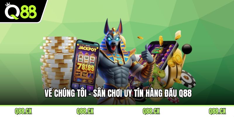 Về chúng tôi - Sân chơi uy tín hàng đầu Q88